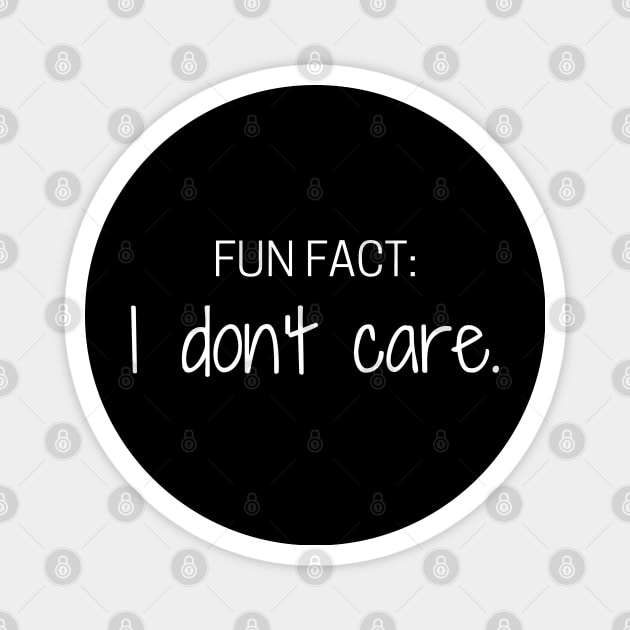 Fun Fact: I don't care. Magnet by 3rdStoryCrew